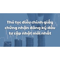 Thủ tục điều chỉnh giấy chứng nhận đăng ký đầu tư theo quy định