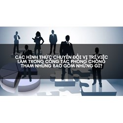 Các hình thức chuyển đổi vị trí việc làm trong công tác phòng chống tham nhũng bao gồm những gì?