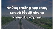 Những trường hợp chạy xe quá tốc độ nhưng không bị xử phạt