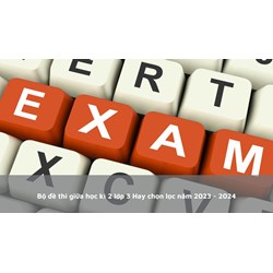 Bộ đề thi giữa học kì 2 lớp 3 Hay chọn lọc chi tiết
