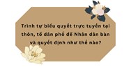 Trình tự biểu quyết trực tuyến tại thôn, tổ dân phố để Nhân dân bàn và quyết định như thế nào?
