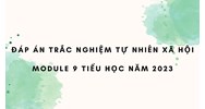 Đáp án trắc nghiệm Tự nhiên xã hội module 9 Tiểu học mới