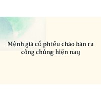 Mệnh giá cổ phiếu chào bán ra công chúng hiện nay