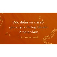 Đặc điểm và chỉ số  giao dịch chứng khoán Amsterdam