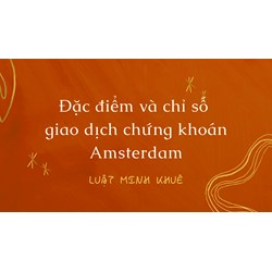 Đặc điểm và chỉ số  giao dịch chứng khoán Amsterdam