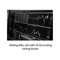 Những điều cần biết về thị trường chứng khoán