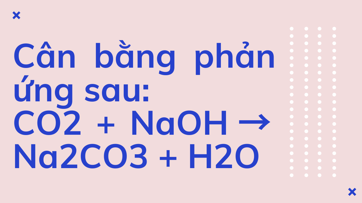 Cân bằng phản ứng sau NaHCO3 + NaOH → Na2CO3 + H2O