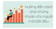 Hướng dẫn cách chơi chứng khoán cho người mới bắt đầu