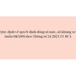 Mẫu quyết định đóng số máy, số khung xe (mẫu ĐKX09) theo Thông tư 24