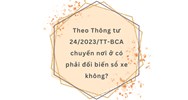 Chuyển nơi ở có phải đổi biển số xe không?