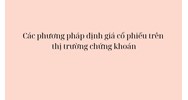 Các phương pháp định giá cổ phiếu trên thị trường chứng khoán