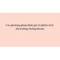 Các phương pháp định giá cổ phiếu trên thị trường chứng khoán
