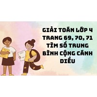 Giải Toán lớp 4 trang 69, 70, 71 Tìm số trung bình cộng Cánh diều
