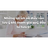 Những lợi ích và điều cần lưu ý khi tham gia quỹ đầu tư hưu trí