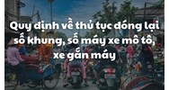 Quy định về thủ tục đóng lại số khung, số máy xe mô tô, xe gắn máy