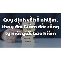 Quy định về bổ nhiệm, thay đổi Giám đốc công ty môi giới bảo hiểm