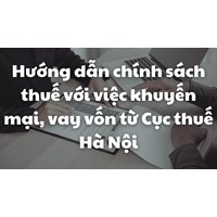 Hướng dẫn chính sách thuế với việc khuyến mại, vay vốn từ Cục thuế Hà Nội