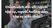 Chính sách đối với người tập sự, người hướng dẫn tập sự viên chức