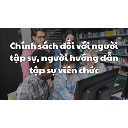 Chính sách đối với người tập sự, người hướng dẫn tập sự viên chức