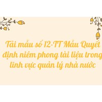 Tải mẫu số 12-TT Mẫu Quyết định niêm phong tài liệu trong lĩnh vực quản lý nhà nước