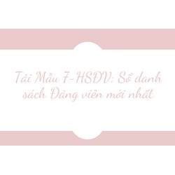 Tải Mẫu sổ danh sách Đảng viên (Mẫu 7-HSĐV) mới nhất