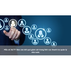 Mẫu số 36/TT-Báo cáo kết quả giám sát trong lĩnh vực thanh tra quản lý nhà nước