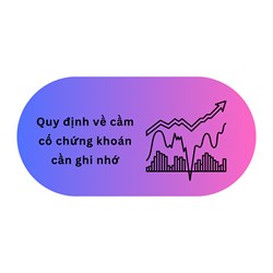 Quy định về cầm cố chứng khoán cần ghi nhớ
