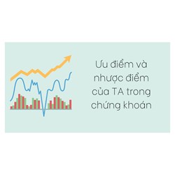 Ưu điểm và nhược điểm của TA trong chứng khoán