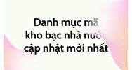 Danh mục mã kho bạc nhà nước theo quy định mới nhất