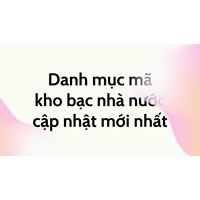 Danh mục mã kho bạc nhà nước theo quy định mới nhất