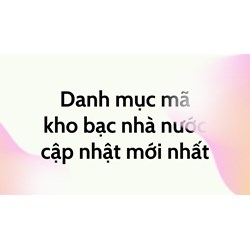 Danh mục mã kho bạc nhà nước theo quy định mới nhất