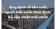 Quy định về tần suất quan trắc nước thải định kỳ cập nhật mới