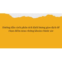 Hướng dẫn cách phân tích khối lượng giao dịch để chọn điểm mua chứng khoán chính xác