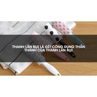 Thanh lăn bụi là gì? Công dụng thần thánh của thanh lăn bụi
