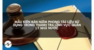 Mẫu Biên bản niêm phong tài liệu sử dụng trong thanh tra lĩnh vực quản lý nhà nước