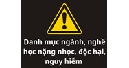 Danh mục ngành, nghề học nặng nhọc, độc hại, nguy hiểm trình độ trung cấp, trình độ cao đẳng