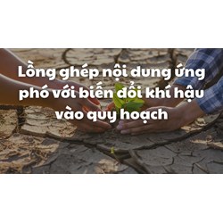 Lồng ghép nội dung ứng phó với biến đổi khí hậu vào quy hoạch