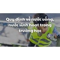Quy định về nước uống, nước sinh hoạt trong trường học mới nhất