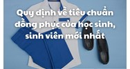 Quy định về tiêu chuẩn đồng phục của học sinh, sinh viên mới nhất