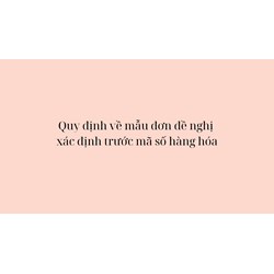 Quy định về mẫu đơn đề nghị xác định trước mã số hàng hóa