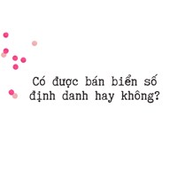 Có được bán biển số định danh hay không?