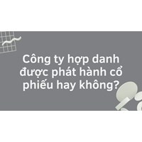 Công ty hợp danh được phát hành cổ phiếu hay không?