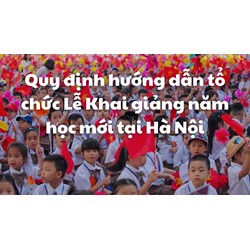 Quy định hướng dẫn tổ chức Lễ Khai giảng năm học mới tại Hà Nội