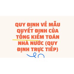 Quy định về mẫu quyết định của Tổng Kiểm toán nhà nước (quy định trực tiếp)