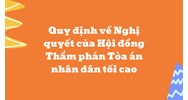 Quy định về Nghị quyết của Hội đồng Thẩm phán Tòa án nhân dân tối cao