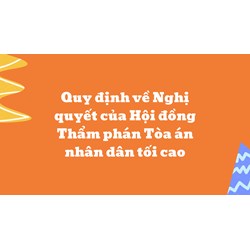 Quy định về Nghị quyết của Hội đồng Thẩm phán Tòa án nhân dân tối cao