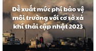 Đề xuất mức phí bảo vệ môi trường với cơ sở xả khí thải mới nhất