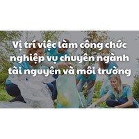 Vị trí việc làm công chức nghiệp vụ chuyên ngành tài nguyên và môi trường