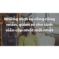 Những dịch vụ công cộng miễn, giảm vé cho sinh viên gồm?