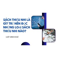 Sách thiếu nhi là gì? Trẻ nên đọc những loại sách thiếu nhi nào?